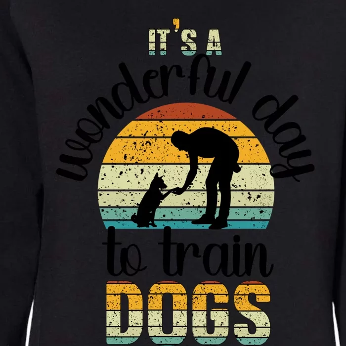 Wonderful Day To Train Dogs Trainer Dog Training Cute Gift Womens California Wash Sweatshirt