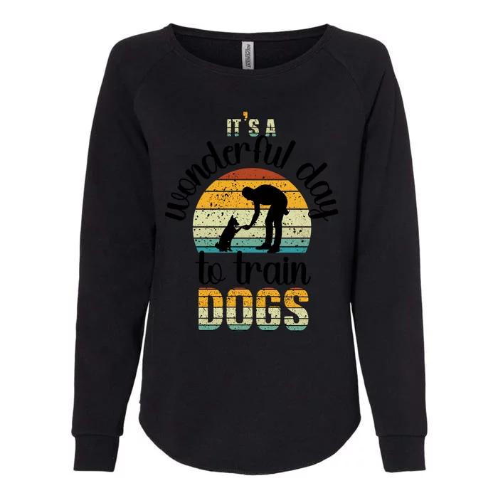 Wonderful Day To Train Dogs Trainer Dog Training Cute Gift Womens California Wash Sweatshirt