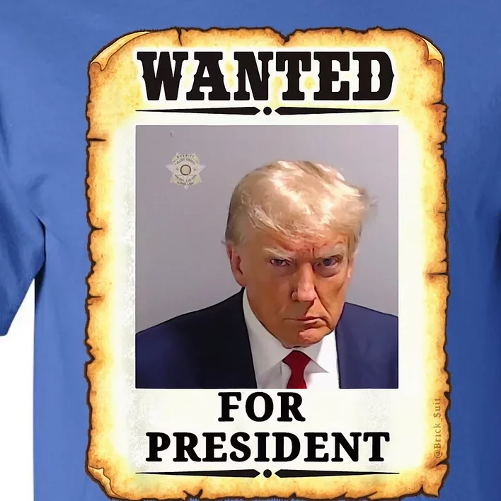 Wanted Donald Trump For President 2024 Tall T-Shirt