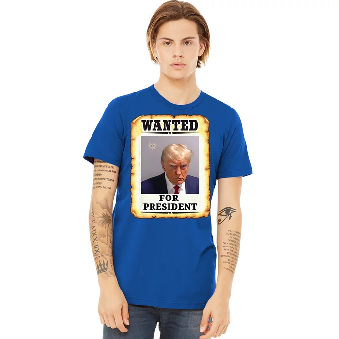 Wanted Donald Trump For President 2024 Premium T-Shirt