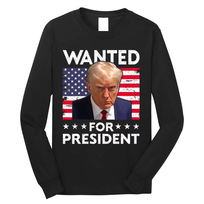 Wanted Donald Trump For President 2024 Trump Mug Shot Long Sleeve Shirt