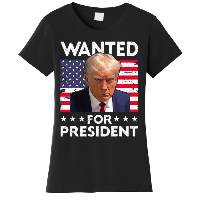 Wanted Donald Trump For President 2024 Trump Mug Shot Women's T-Shirt