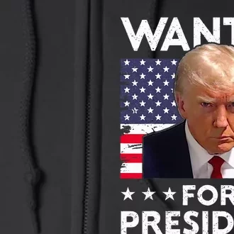 Wanted Donald Trump For President 2024 Trump Mug Shot Full Zip Hoodie