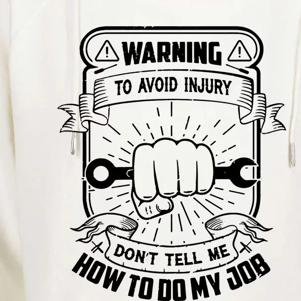 Warning DonT Tell Me How To Do My Job Womens Funnel Neck Pullover Hood