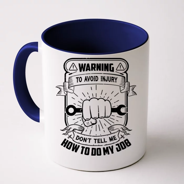 Warning DonT Tell Me How To Do My Job Front & Back Coffee Mug