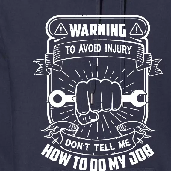 Warning DonT Tell Me How To Do My Job Premium Hoodie