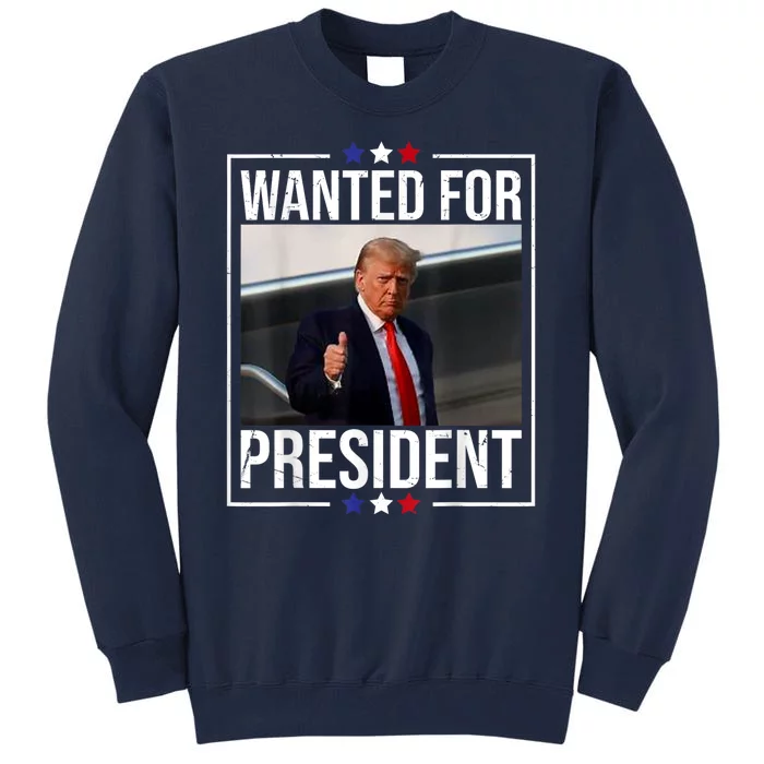 Wanted Donald Trump For President 2024 Trump Mug Shot USA Tall Sweatshirt