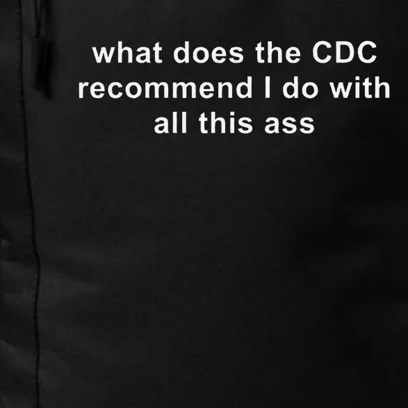 What Does The Cdc Recommend I Do With All This Ass Funny Daily Commute Backpack