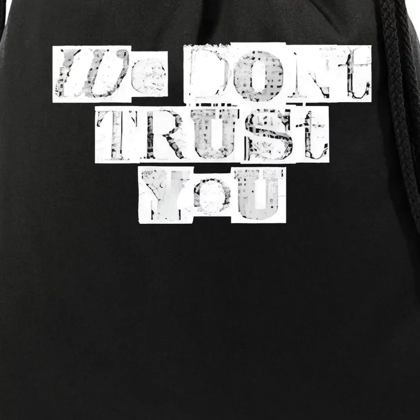 We Dont Trust You Wdty Ransom Drawstring Bag