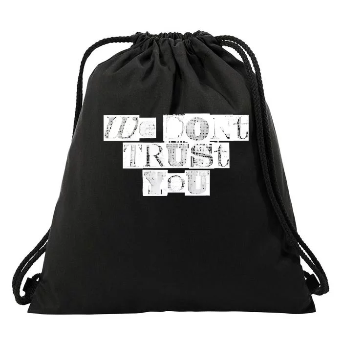 We Dont Trust You Wdty Ransom Drawstring Bag