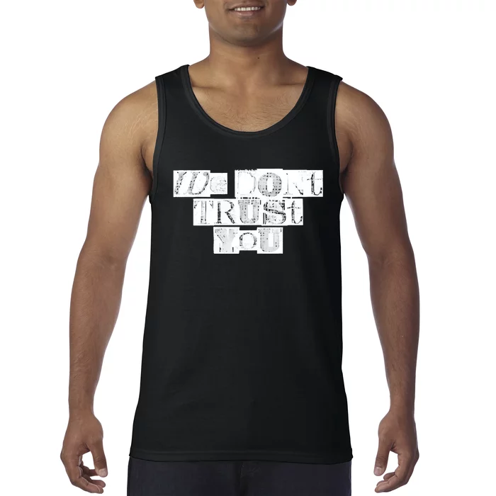 We Dont Trust You Wdty Ransom Tank Top