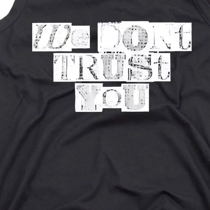 We Dont Trust You Wdty Ransom Tank Top