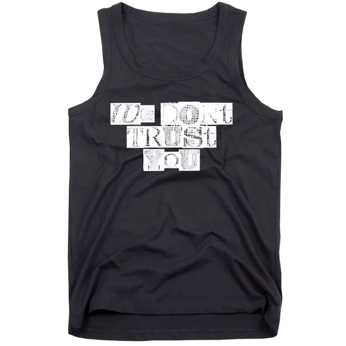 We Dont Trust You Wdty Ransom Tank Top