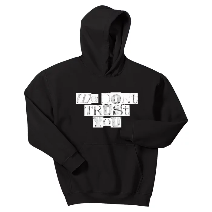 We Dont Trust You Wdty Ransom Kids Hoodie