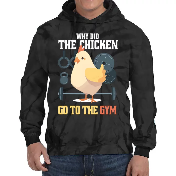 Why Did The Chicken Go To The Gym Funny Chicken Gymer Tie Dye Hoodie