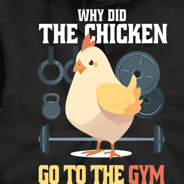 Why Did The Chicken Go To The Gym Funny Chicken Gymer Tie Dye Hoodie