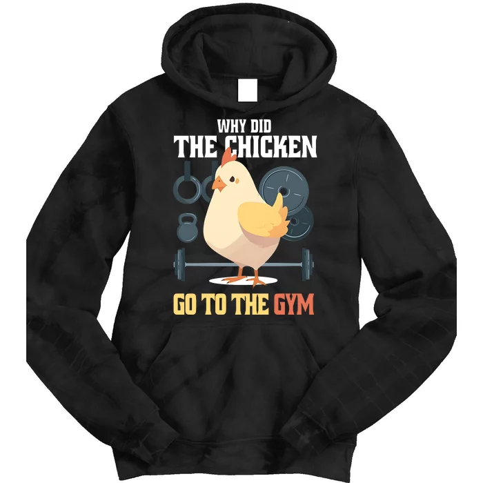 Why Did The Chicken Go To The Gym Funny Chicken Gymer Tie Dye Hoodie