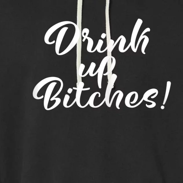 Womens Drink Up Bitches Girls Trip Garment-Dyed Fleece Hoodie