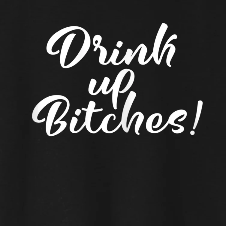 Womens Drink Up Bitches Girls Trip Women's Crop Top Tee