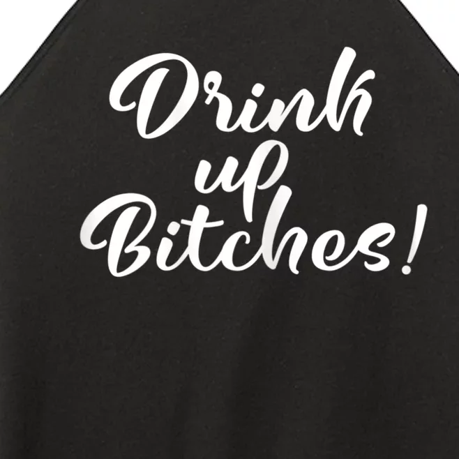 Womens Drink Up Bitches Girls Trip Women’s Perfect Tri Rocker Tank