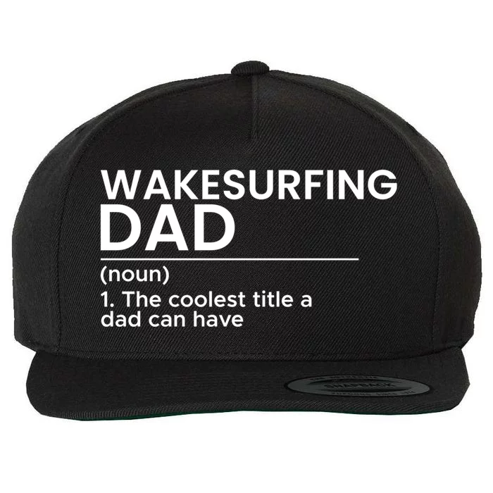 Wakesurfing Dad Wakeboard Wakeboarding Wakesurf Surf Board Great Gift Wool Snapback Cap