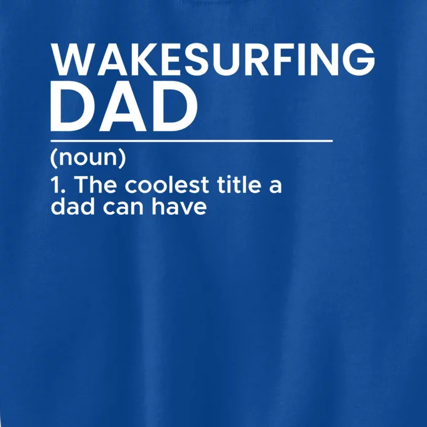 Wakesurfing Dad Wakeboard Wakeboarding Wakesurf Surf Board Great Gift Kids Sweatshirt