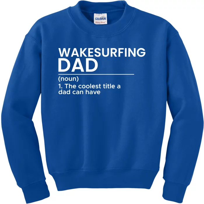 Wakesurfing Dad Wakeboard Wakeboarding Wakesurf Surf Board Great Gift Kids Sweatshirt