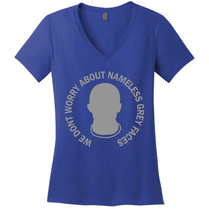 We DonT Worry About Nameless Gray Faces Women's V-Neck T-Shirt