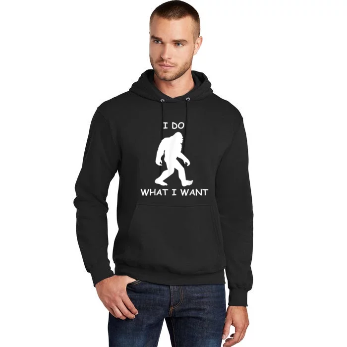 Will Do What I Want Bigfoot Funny Bigfoot Sasquatch Lover Tall Hoodie