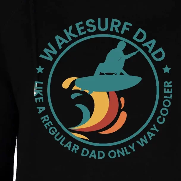 Wakesurf Dad Wakeboard Wakeboarding Wakeboarder Surfing Womens Funnel Neck Pullover Hood