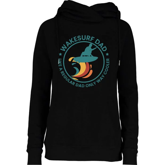 Wakesurf Dad Wakeboard Wakeboarding Wakeboarder Surfing Womens Funnel Neck Pullover Hood