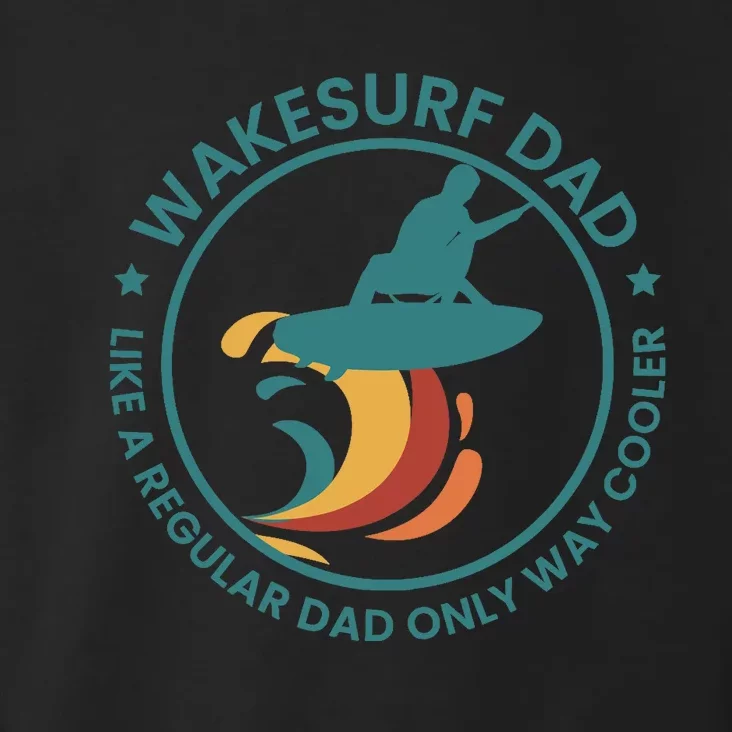 Wakesurf Dad Wakeboard Wakeboarding Wakeboarder Surfing Toddler Hoodie