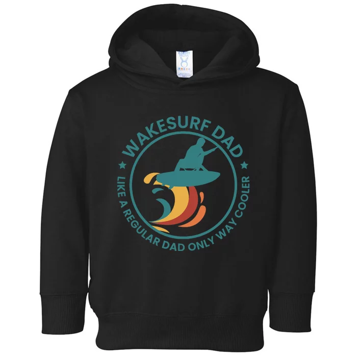 Wakesurf Dad Wakeboard Wakeboarding Wakeboarder Surfing Toddler Hoodie