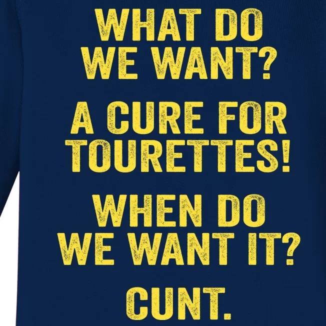 What Do We Want A Cure For Tourettes When Cunt Baby Long Sleeve Bodysuit