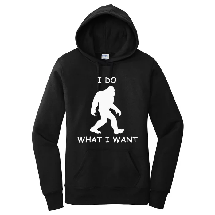 Will Do What I Want Bigfoot Funny Bigfoot Sasquatch Lover Women's Pullover Hoodie