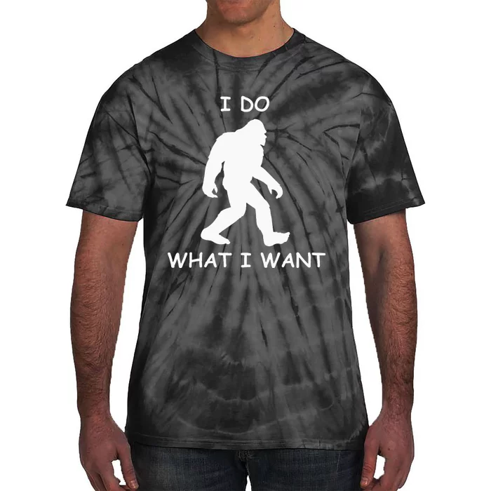 Will Do What I Want Bigfoot Funny Bigfoot Sasquatch Lover Tie-Dye T-Shirt