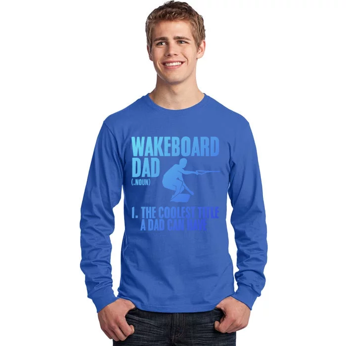 Wakeboard Dad Wakeboard Lake Wakeboarder Wakeboarding Gift Tall Long Sleeve T-Shirt