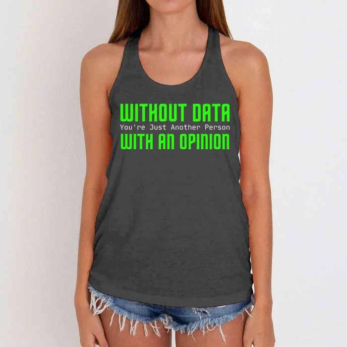 Without Data Youre Just Another Person With An Opinion Women's Knotted Racerback Tank