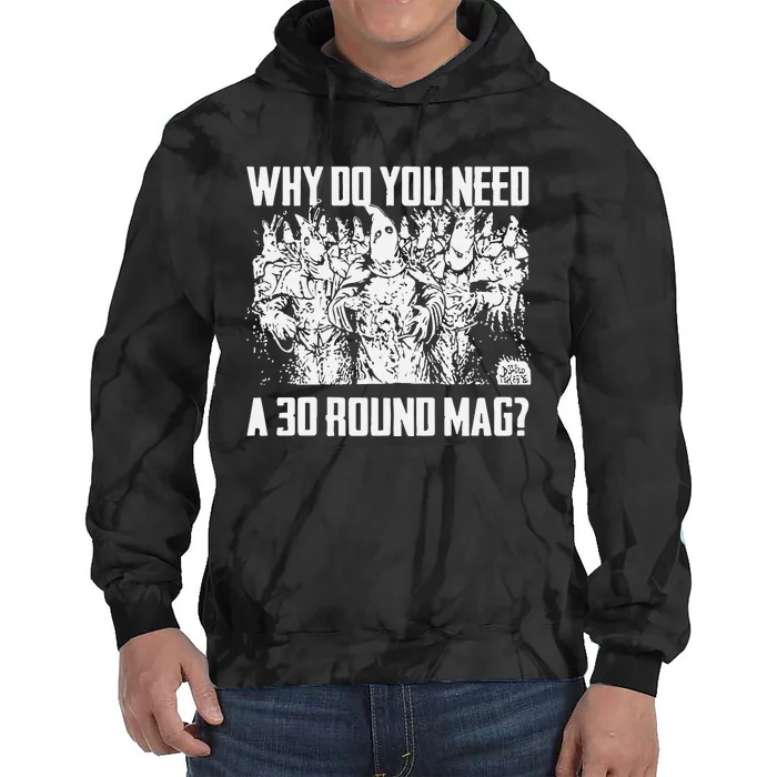 Why Do You Need A 30 Round Mag Tie Dye Hoodie