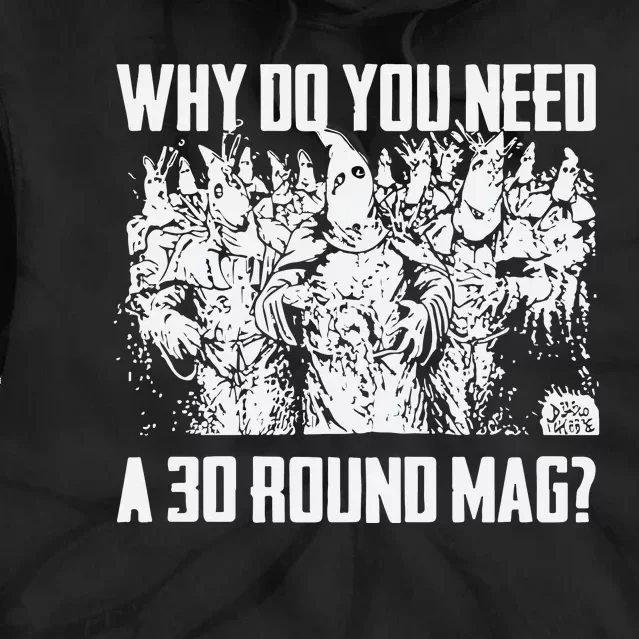 Why Do You Need A 30 Round Mag Tie Dye Hoodie