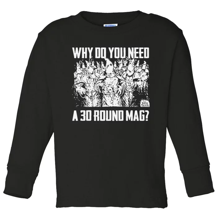 Why Do You Need A 30 Round Mag Toddler Long Sleeve Shirt