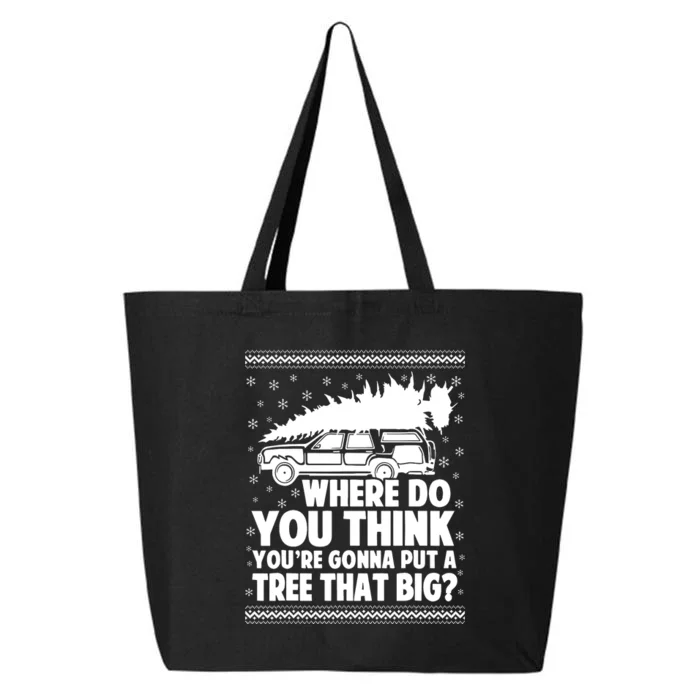 Where Do You Think Youre Gonna Put A Tree That Big Xmas Tree 25L Jumbo Tote