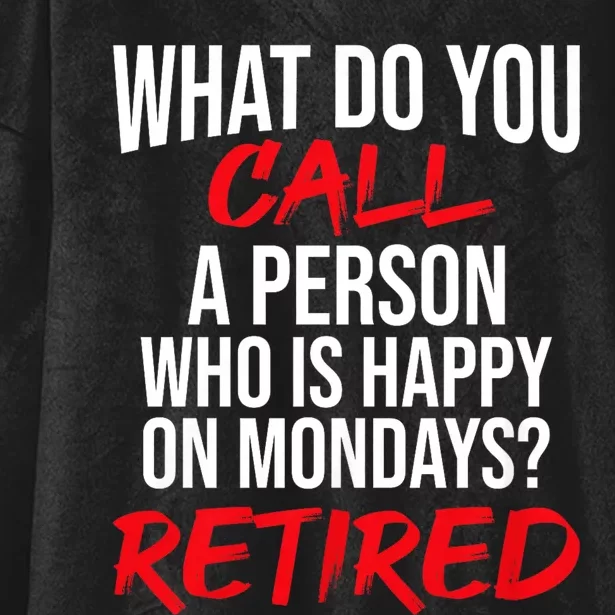 What Do You Call A Person Who Is Happy On Mondays? Retired Hooded Wearable Blanket