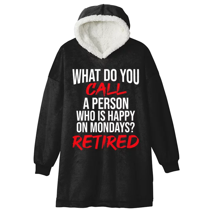 What Do You Call A Person Who Is Happy On Mondays? Retired Hooded Wearable Blanket