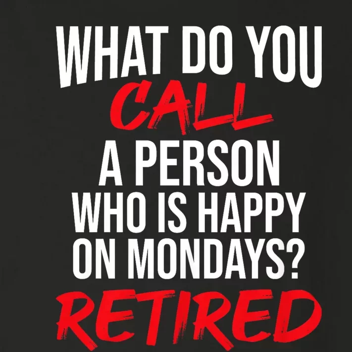 What Do You Call A Person Who Is Happy On Mondays? Retired Toddler Long Sleeve Shirt