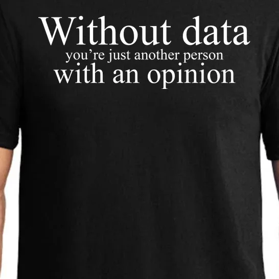 Without Data Youre Just Another Person With An Opinion Pajama Set