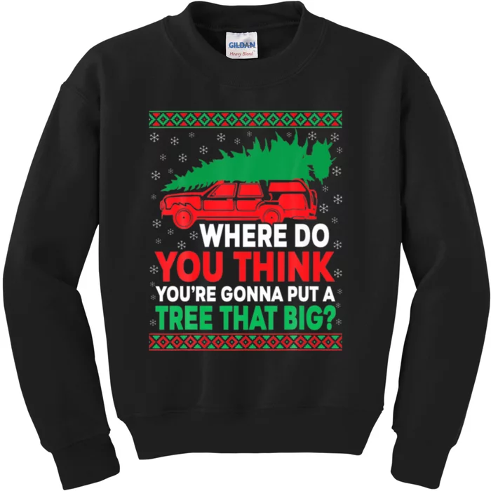 Where Do You Think You're Gonna Put A Tree That Big Kids Sweatshirt