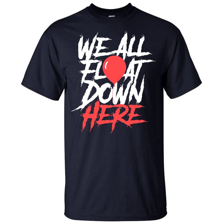 We All Float Down Here Tall T-Shirt