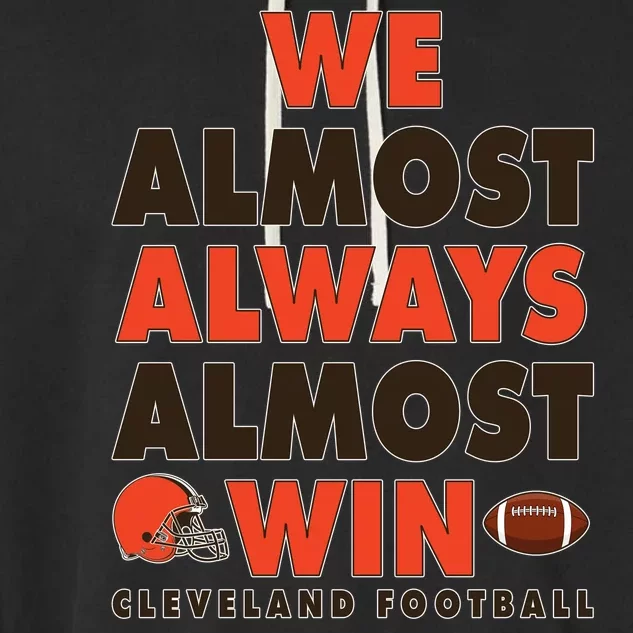 We Almost Always Almost Win Cleveland Football Garment-Dyed Fleece Hoodie