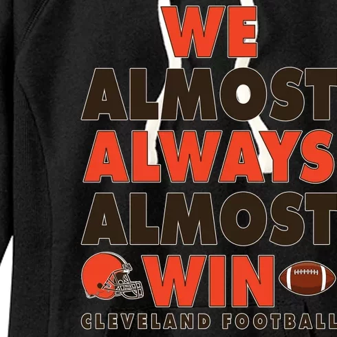 We Almost Always Almost Win Cleveland Football Women's Fleece Hoodie